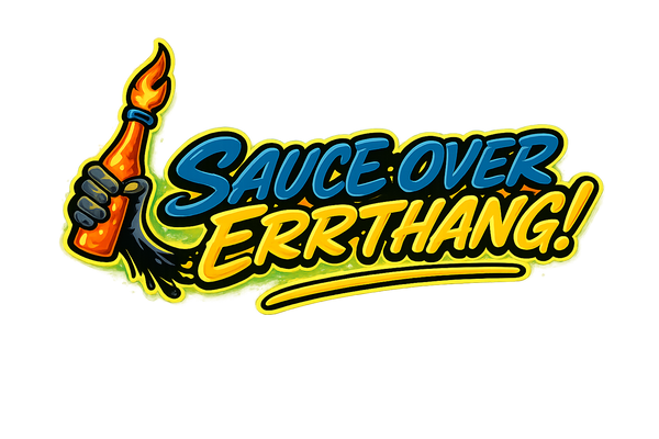 SAUCE OVER ERRTHANG